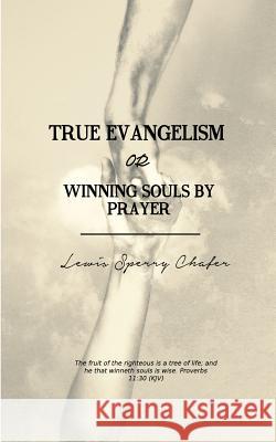 True Evangelism: or Winning Souls by Prayer Books, Resurrected 9781502337115 Createspace - książka