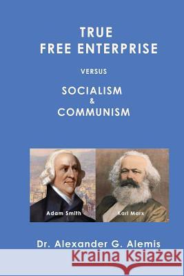 True Free Enterprise Versus Socialism and Communism Alexander G. Alemis 9781792044823 Independently Published - książka