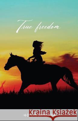 True Freedom Santos Cris Santos 9798836386979 Independently published - książka