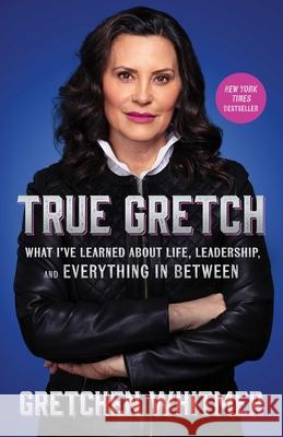 True Gretch: What I've Learned about Life, Leaders, and Everything in Between Gretchen Whitmer 9781668072318 Simon & Schuster - książka