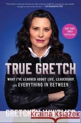 True Gretch: What I've Learned About Life, Leadership, and Everything in Between Gretchen Whitmer 9781668072325 Simon & Schuster - książka