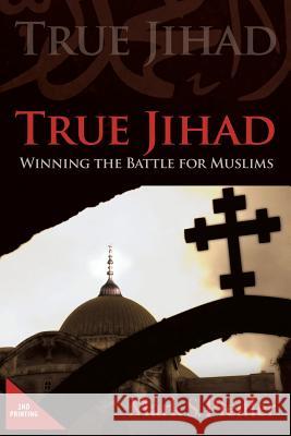 True Jihad: Winning the Battle for Muslims Mark S Pfeiffer 9781632328007 Redemption Press - książka