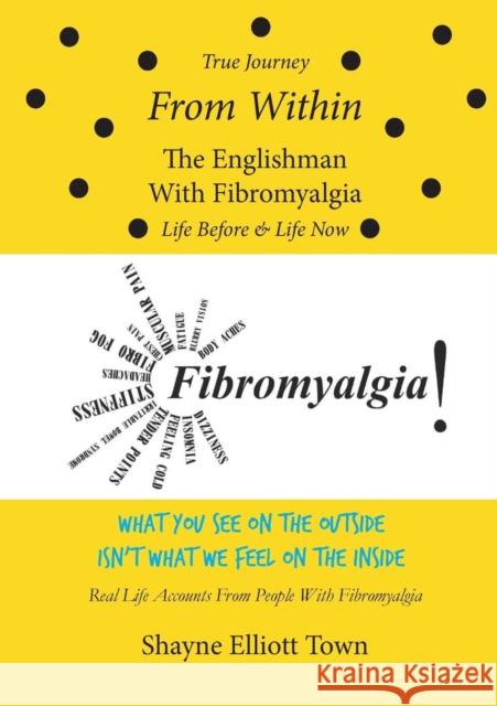 True Journey from Within - The Englishman with Fibromyalgia - Life Before and Life Now Shayne Elliott Town 9780994536600 Lilly Pilly Press - książka