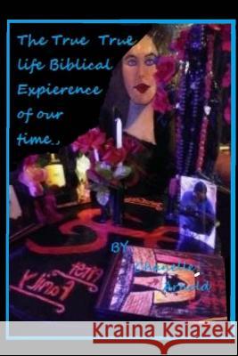 True Life Biblical Expierience of Our Time: The First Bible of the Demon Culture, Chanelle Maris Arnol Jessica Marie Shannon 9781726250153 Createspace Independent Publishing Platform - książka