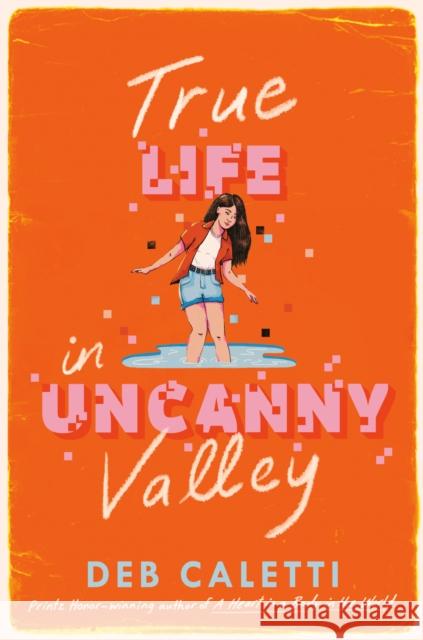 True Life in Uncanny Valley Deb Caletti 9780593708644 Random House Children's Books - książka
