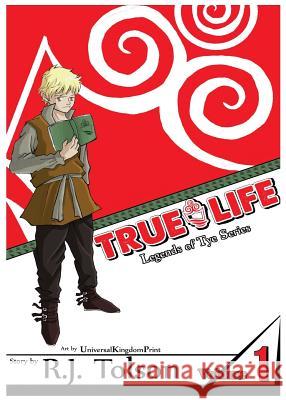 True Life (Legends of Tye Series), Vol. 1: Fate Calls R. J. Tolson 9780990329961 Universal Kingdom Print - książka