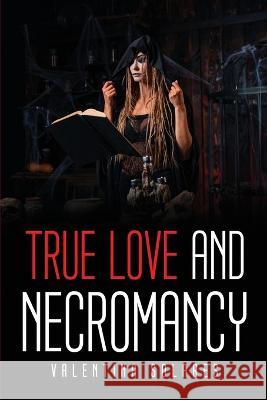 True Love and Necromancy Valentina Solares 9781837617531 Valentina Solares - książka