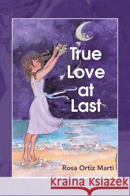 True Love at Last Rosa Ortiz Marti 9781512737271 WestBow Press - książka