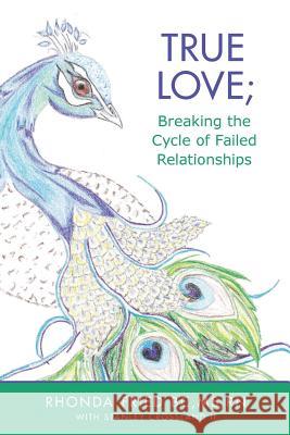 True Love; Breaking the Cycle of Failed Relationships MS Rn, Rhonda Frie Msrn Rhonda Frie Stanley Crosslan 9781492971290 Createspace - książka