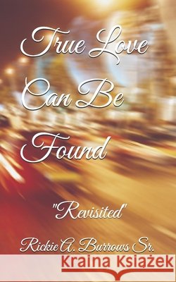 True Love Can Be Found Rickie Allen Burrows, Sr 9798883426703 Independently Published - książka