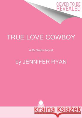 True Love Cowboy: A McGrath Novel Ryan, Jennifer 9780063020801 Avon Books - książka