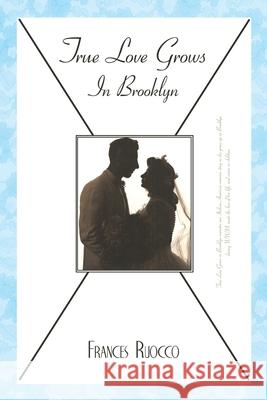 True Love Grows in Brooklyn Frances Ruocco 9781450232890 iUniverse - książka