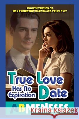 True Love Has No Expiration Date Ab Meneses 9786218418257 AB Meneses - książka