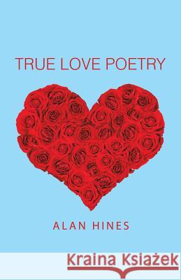 True Love Poetry Alan Hines 9781490794648 Trafford Publishing - książka