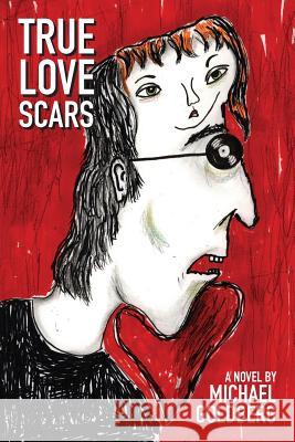 True Love Scars Michael Goldberg 9780990398301 Neumu Press - książka