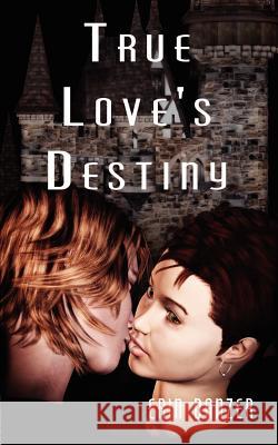 True Love's Destiny Erin Danzer 9781410729323 Authorhouse - książka