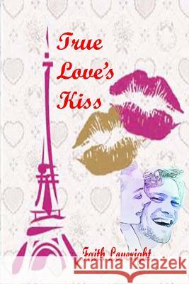 True Love's Kiss Faith Loveright 9781546734918 Createspace Independent Publishing Platform - książka