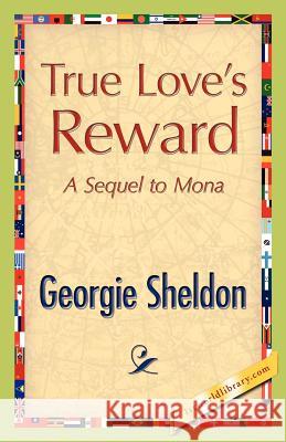 True Love's Reward Georgie Sheldon 9781421888385 1st World Library - książka