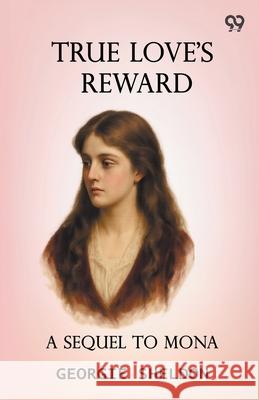 True Love's Reward A Sequel To Mona Georgie Sheldon 9789371134989 Double 9 Books - książka