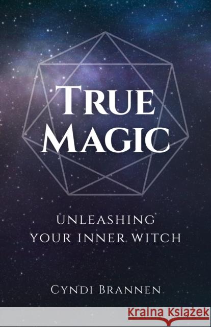 True Magic: Unleashing Your Inner Witch Cyndi Brannen 9781789042436 John Hunt Publishing - książka