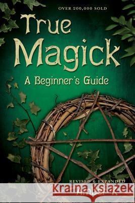 True Magick: A Beginner's Guide Amber K 9780738708232 Llewellyn Publications - książka