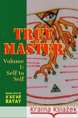 True Master: Volume 1 Self to Self Don Plummer Bakak H. A'As'a 9781982984267 Independently Published - książka