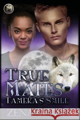 True Mates: Tameka's Smile Zena Wynn 9781517583613 Createspace - książka