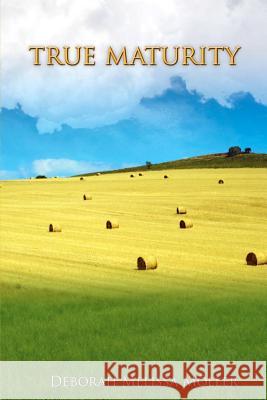 True Maturity Deborah Melissa Moller 9781480218284 Createspace - książka