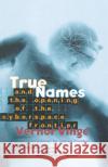 True Names: And the Opening of the Cyberspace Frontier Vernor Vinge James Frenkel Marvin L. Minsky 9780312862077 Tor Books