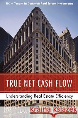 True Net Cash Flow: Understanding Real Estate Efficiency Ahmad, Dan 9780595692835 iUniverse - książka