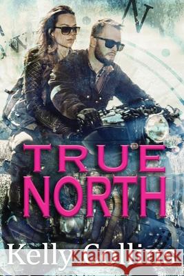 True North Kelly Collins 9781499232141 Createspace Independent Publishing Platform - książka