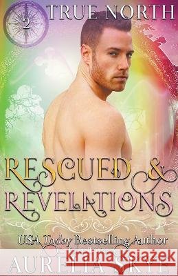 True North #2: Rescued & Revelations Aurelia Skye   9798223640479 Publishers' Portal - książka