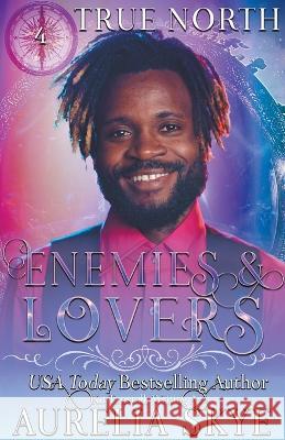 True North #4: Enemies & Lovers Aurelia Skye   9798223006480 Amourisa Press - książka