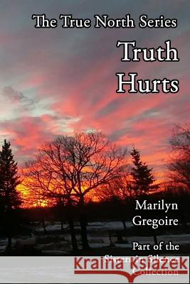 True North: Truth Hurts Marilyn Gregoire 9780998960357 Marilyn Gregoire - książka