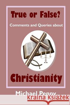 True or False? Comments and Queries about Christianity Michael Penny 9781783644797 Open Bible Trust - książka