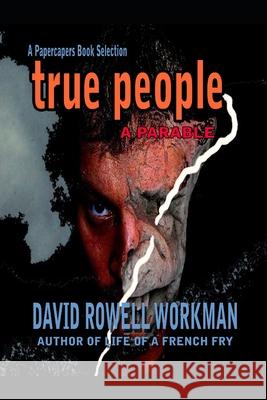 True People - a parable Workman, David Rowell 9781505966817 Createspace - książka