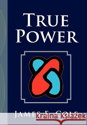 True Power James E. Cole 9781477103807 Xlibris Corporation - książka