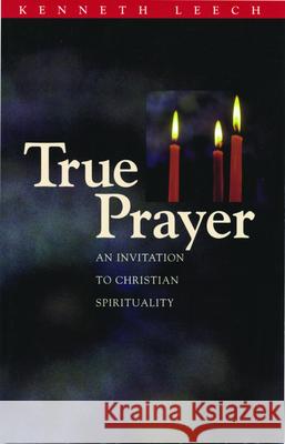 True Prayer Kenneth Leech 9780819216465 Morehouse Publishing - książka