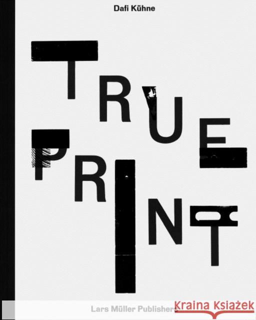 True Print Dafi K?hne 9783037785096 Lars Muller Publishers - książka