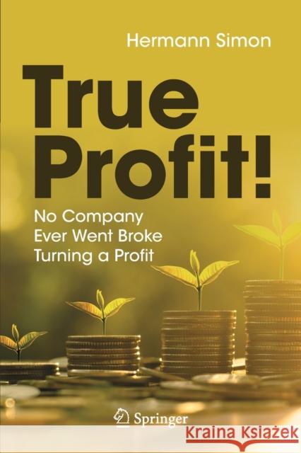 True Profit!: No Company Ever Went Broke Turning a Profit Hermann Simon 9783030767013 Springer - książka