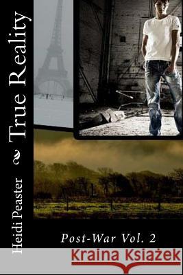 True Reality: Post-War Vol. 2 Heidi Peaster 9781542404112 Createspace Independent Publishing Platform - książka