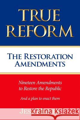 True Reform: The Restoration Amendments Jess Money 9781733776929 Finchville Publishing - książka