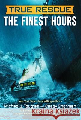True Rescue: The Finest Hours: The True Story of a Heroic Sea Rescue Tougias, Michael J. 9781250137548 Henry Holt & Company - książka