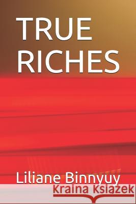 True Riches: Building the kingdom of God Liliane Binnyuy 9781098868895 Independently Published - książka