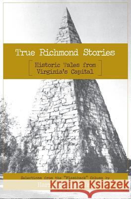 True Richmond Stories: Historic Tales from Virginia's Capital Harry Kollat 9781540217721 History Press Library Editions - książka