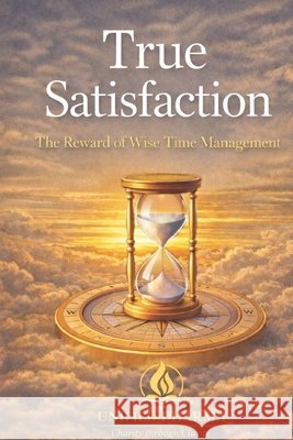 True Satisfaction: The Reward of Wise Time Management Dharma, Unified 9798242939080 Independently Published - książka