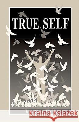 True Self Jonathan Wells 9781453843338 Createspace - książka