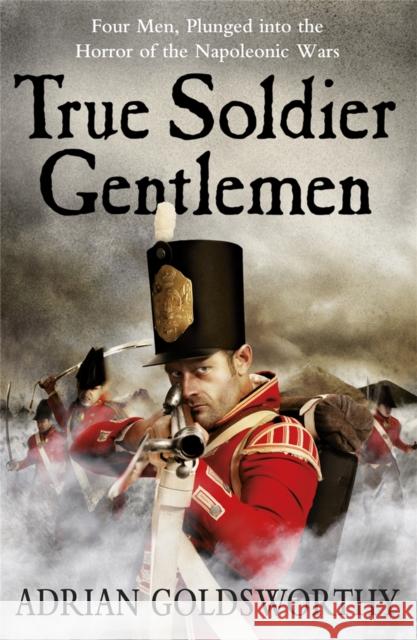 True Soldier Gentlemen Adrian Goldsworthy 9780753828366  - książka
