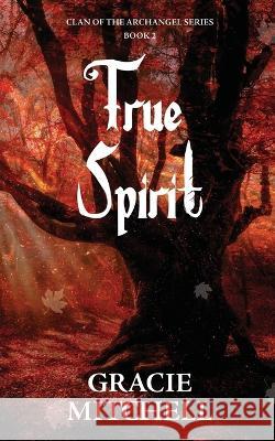 True Spirit Gracie Mitchell 9781735457543 Gracie Mitchell - książka