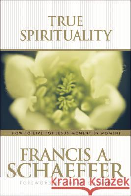 True Spirituality Francis A. Schaeffer 9780842373517 Tyndale House Publishers - książka